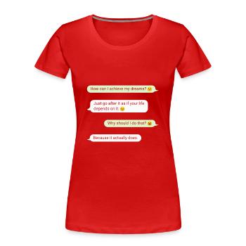Important Message Fulfill Your Dreams Motivation - Women's Premium Organic T-Shirt - red - Front - Mia (176cm)