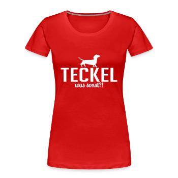 Teckel was sonst Hunde Spruch Wilsigns - Frauen Premium Bio T-Shirt - Rot - Vorne - Mia (176cm)
