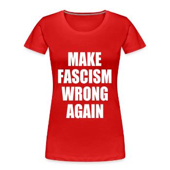 make fascism wrong again - T-shirt bio Premium Femme - rouge - Devant - Mia (176cm)