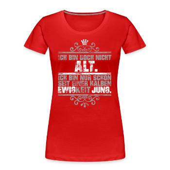 Nicht alt sondern seit Ewigkeiten jung - Frauen Premium Bio T-Shirt - Rot - Vorne - Mia (176cm)