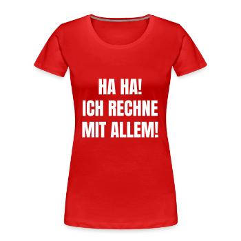 Ich rechne mit allem als Mathelehrer - Frauen Premium Bio T-Shirt - Rot - Vorne - Mia (176cm)
