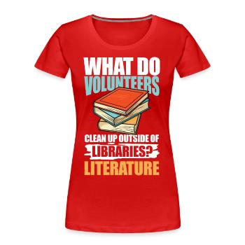 What Do Volunteers Libraries Literature - Frauen Premium Bio T-Shirt - Rot - Vorne - Mia (176cm)