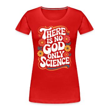 Atheismus Atheist Anti-Religion Agnostiker - Frauen Premium Bio T-Shirt - Rot - Vorne - Mia (176cm)
