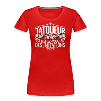 Tatoueur le seul Tatoueur le vrai Tatoueur - T-shirt bio Premium Femme - rouge - Devant - Mia (176cm)