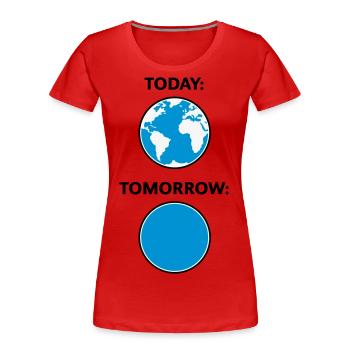 Today – Tomorrow / Globe (Climate Change / 3C) - Women's Premium Organic T-Shirt - red - Front - Mia (176cm)