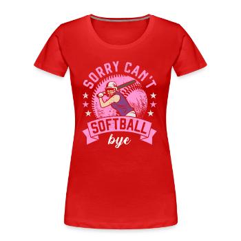 Désolé Softball ne peut pas Bye Softball drôle - T-shirt bio Premium Femme - rouge - Devant - Mia (176cm)