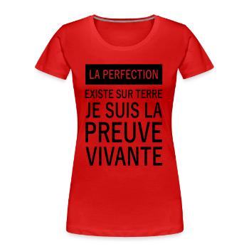 la perfection existe sur terre - Frauen Premium Bio T-Shirt - Rot - Vorne - Mia (176cm)