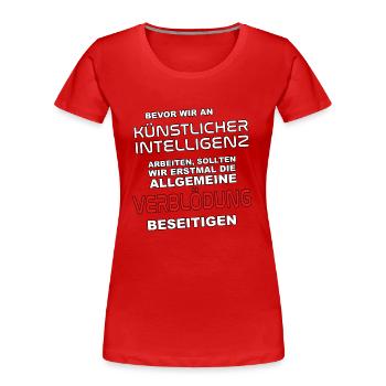 Bevor wir an KI arbeiten - Verblödung abschaffen - Frauen Premium Bio T-Shirt - Rot - Vorne - Mia (176cm)