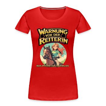 Vorsicht vor der Reiterin, das Pferd ist harmlos - Frauen Premium Bio T-Shirt - Rot - Vorne - Mia (176cm)