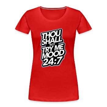 Thou shall not try me mood 24/7 - Women's Premium Organic T-Shirt - red - Front - Mia (176cm)