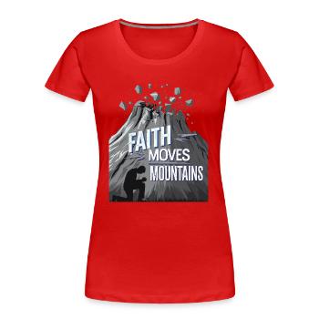 Faith moves mountains - Glaube versetzt Berge - Frauen Premium Bio T-Shirt - Rot - Vorne - Mia (176cm)
