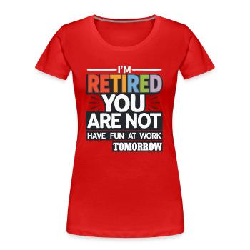 Retired 2025 - Ich bin RENTE, DU nicht - Frauen Premium Bio T-Shirt - Rot - Vorne - Mia (176cm)