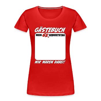 65. Geburtstag Gästebuch 65 Jahre Lustig - Frauen Premium Bio T-Shirt - Rot - Vorne - Mia (176cm)