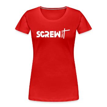 Screw it - Women's Premium Organic T-Shirt - red - Front - Mia (176cm)