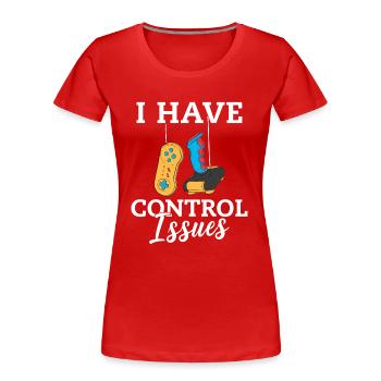 I Have Control Issues - Women's Premium Organic T-Shirt - red - Front - Mia (176cm)