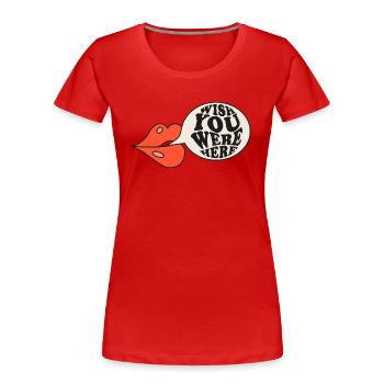 ICH WÜNSCHTE, DU WÄRST HIER, ICH VERMISSE DICH, MEINE LIEBE - Frauen Premium Bio T-Shirt - Rot - Vorne - Mia (176cm)