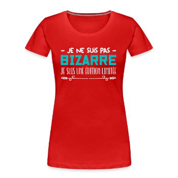 je ne suis pas bizarre je suis en édition limitée - T-shirt bio Premium Femme - rouge - Devant - Mia (176cm)