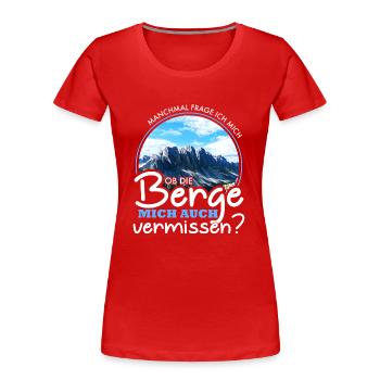 Vermissen mich die Berge? Geschenk - Frauen Premium Bio T-Shirt - Rot - Vorne - Mia (176cm)
