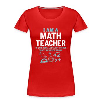 I Am A Math Teacher - Women's Premium Organic T-Shirt - red - Front - Mia (176cm)