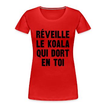 réveille le koala qui dort en toi - T-shirt bio Premium Femme - rouge - Devant - Mia (176cm)