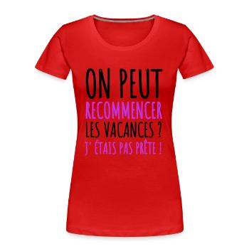 On peut recommencer les vacances humour cadeau - T-shirt bio Premium Femme - rouge - Devant - Mia (176cm)