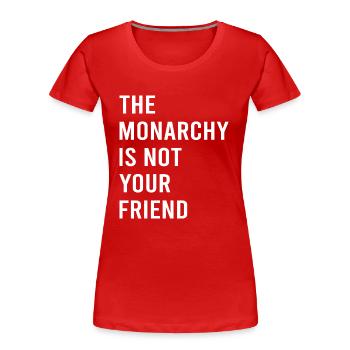 Anti Monarchy Not My Royal Lustige Demokratie - Frauen Premium Bio T-Shirt - Rot - Vorne - Mia (176cm)