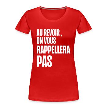 au revoir on vous rappellera pas - T-shirt bio Premium Femme - rouge - Devant - Mia (176cm)
