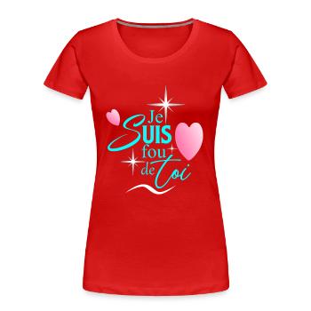 JE SUIS FOU DE TOI - T-shirt bio Premium Femme - rouge - Devant - Mia (176cm)