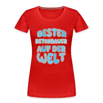 Cadeau pour le bétonnier - T-shirt bio Premium Femme - rouge - Devant - Mia (176cm)