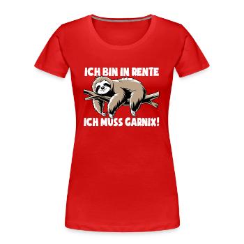 Faultier - Ich bin in Rente ich muss garnix - Frauen Premium Bio T-Shirt - Rot - Vorne - Mia (176cm)