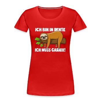 Faultier - Ich bin in Rente ich muss garnix - Frauen Premium Bio T-Shirt - Rot - Vorne - Mia (176cm)