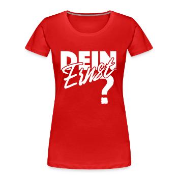 Dein Ernst? Not your Ernst / Nicht dein Ernst - Frauen Premium Bio T-Shirt - Rot - Vorne - Mia (176cm)
