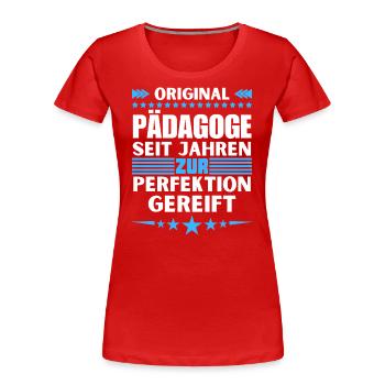 Zur Perfektion gereifter Pädagoge - Frauen Premium Bio T-Shirt - Rot - Vorne - Mia (176cm)