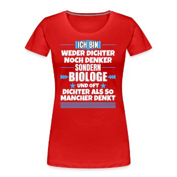 Weder Dichter noch Denker, sondern Biologe - Frauen Premium Bio T-Shirt - Rot - Vorne - Mia (176cm)