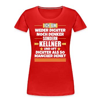 Ni poète ni penseur, mais serveur - T-shirt bio Premium Femme - rouge - Devant - Mia (176cm)