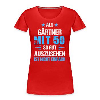 At 50 handsome gardener - Women's Premium Organic T-Shirt - red - Front - Mia (176cm)