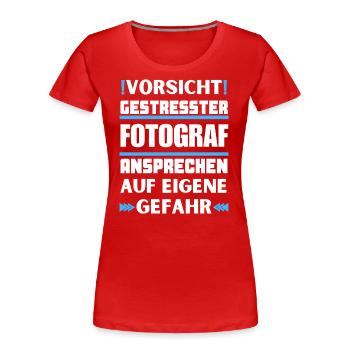 Gestresster Fotograf nicht ansprechen! - Frauen Premium Bio T-Shirt - Rot - Vorne - Mia (176cm)