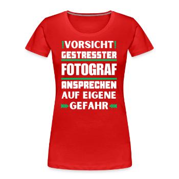 Gestresster Fotograf nicht ansprechen! - Frauen Premium Bio T-Shirt - Rot - Vorne - Mia (176cm)