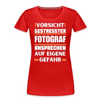 Gestresster Fotograf nicht ansprechen! - Frauen Premium Bio T-Shirt - Rot - Vorne - Mia (176cm)