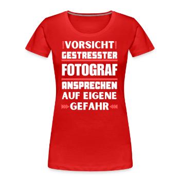 Gestresster Fotograf nicht ansprechen! - Frauen Premium Bio T-Shirt - Rot - Vorne - Mia (176cm)