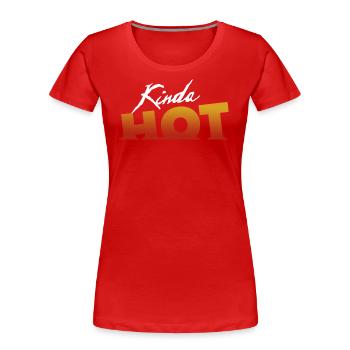 Kinda Hot - Women's Premium Organic T-Shirt - red - Front - Mia (176cm)