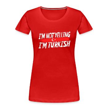 Je ne crie pas que je suis turc - T-shirt bio Premium Femme - rouge - Devant - Mia (176cm)