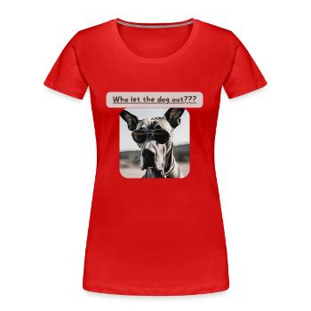 Dogge, Qui a laissé sortir le chien, Dogge - T-shirt bio Premium Femme - rouge - Devant - Mia (176cm)