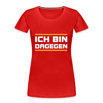 Ich bin dagegen -V2 - Frauen Premium Bio T-Shirt - Rot - Vorne - Mia (176cm)