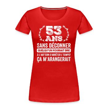 53 Ans Sans Déconner Cadeau D'anniversaire 53 Ans - T-shirt bio Premium Femme - rouge - Devant - Mia (176cm)