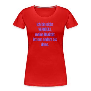 Je ne suis pas folle, ma réalité est différente - T-shirt bio Premium Femme - rouge - Devant - Mia (176cm)