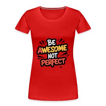 sei besonders sei du selbst nicht perfekt - Frauen Premium Bio T-Shirt - Rot - Vorne - Mia (176cm)