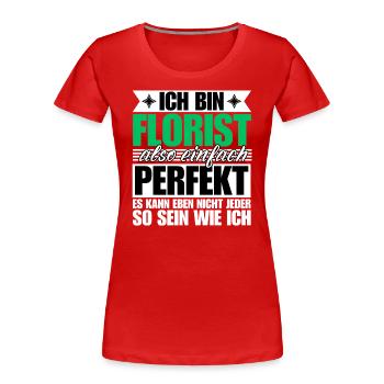 Perfekter Florist - Frauen Premium Bio T-Shirt - Rot - Vorne - Mia (176cm)