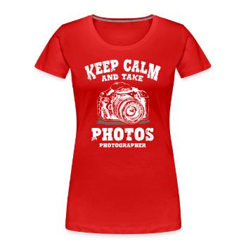 Keep Calm and Take Photos - Frauen Premium Bio T-Shirt - Rot - Vorne - Mia (176cm)