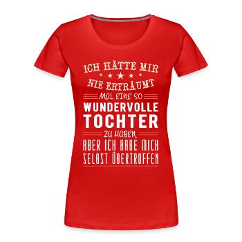 Wundervolle Tochter - Frauen Premium Bio T-Shirt - Rot - Vorne - Mia (176cm)
